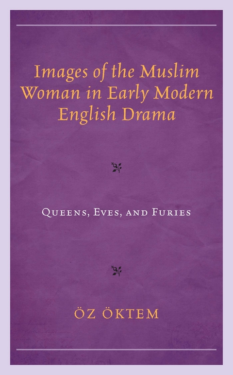 Images of the Muslim Woman in Early Modern English Drama -  Oz Oktem