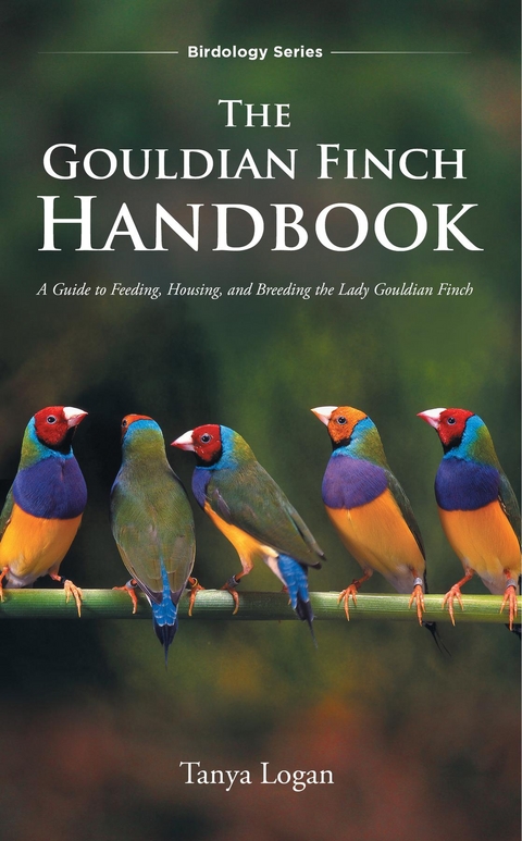 The Gouldian Finch Handbook - Tanya Logan