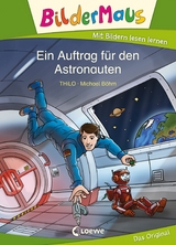 Bildermaus - Ein Auftrag f&uuml;r den Astronauten -  Thilo