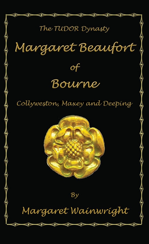 Margaret Beaufort of Bourne, Collyweston, Maxey and Deeping -  Margaret Wainwright
