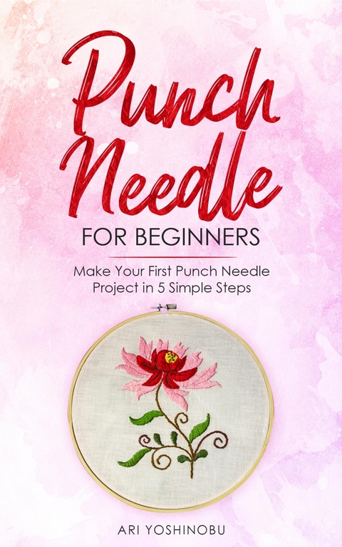 Punch Needle for Beginners - Ari Yoshinobu