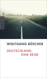 Deutschland, eine Reise - Wolfgang Büscher