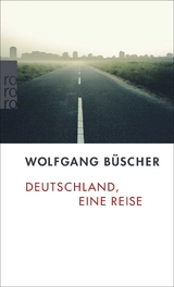 Deutschland, eine Reise - Wolfgang B&uuml;scher