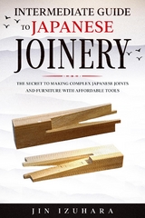 Intermediate Guide to Japanese Joinery - Jin Izuhara