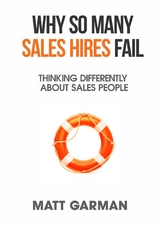 Why So Many Sales Hires Fail - Thinking Differently About Sales People - Matt Garman
