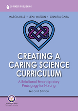 Creating a Caring Science Curriculum, Second Edition - Marcia Hills, Jean Watson, Chantal Cara