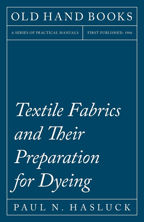 Textile Fabrics and Their Preparation for Dyeing - Paul N. Hasluck