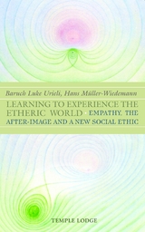 Learning to Experience the Etheric World -  Hans Muller-Wiedemann,  Baruch Luke Urieli
