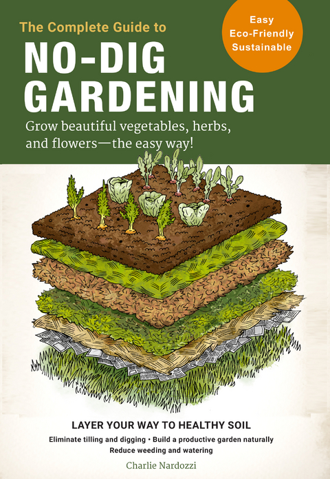 The Complete Guide to No-Dig Gardening - Charlie Nardozzi