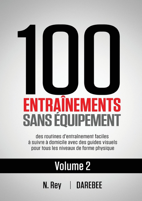100 Entra&icirc;nements Sans &Eacute;quipement Vol. 2 - Neila Rey