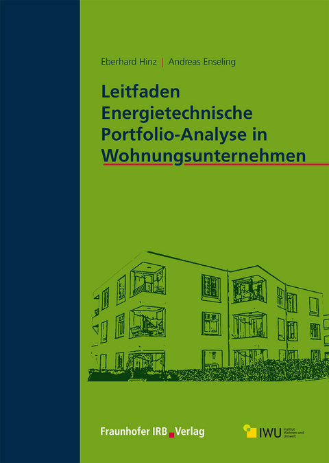 Leitfaden Energietechnische Portfolio-Analyse in Wohnungsunternehmen. - Eberhard Hinz, Andreas Enseling