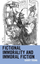 Fictional Immorality and Immoral Fiction -  Garry Young