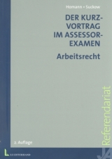 Der Kurzvortrag im Assessorexamen - Arbeitsrecht - Jutta Homann, Jens Suckow