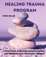 HEALING TRAUMA PROGRAM -  Peter Heller