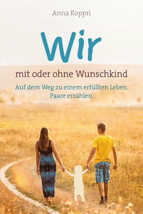 Wir - mit oder ohne Wunschkind - Anna Koppri