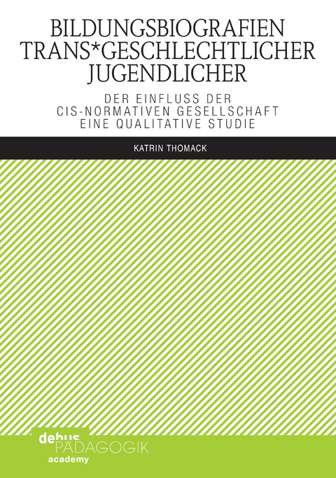 Bildungsbiografien trans*geschlechtlicher Jugendlicher - Katrin Thomack