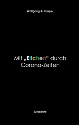 Mit "Elfchen" durch Corona-Zeiten - Wolfgang A. Kasper