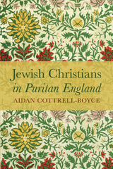 Jewish Christians in Puritan England - Aidan Cottrell-Boyce