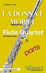 "La Donna &egrave; Mobile" Flute Quartet (score & parts) - Giuseppe Verdi, a cura di Francesco Leone