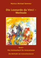 Die Leonardo da Vinci - Methode Band I - Markus Michael Sommer