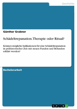 Schädeltrepanation. Therapie oder Ritual?