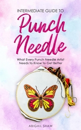 Intermediate Guide to Punch Needle - Ari Yoshinobu