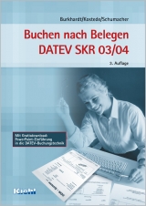 Buchen nach Belegen DATEV SKR 03/04 - Burkhardt, Fritz; Kostede, Wilhelm; Schumacher, Bernt