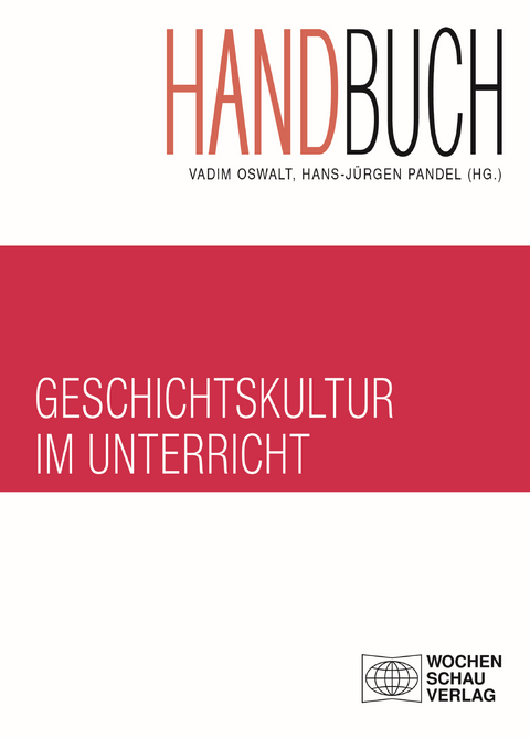 Handbuch Geschichtskultur im Unterricht - 