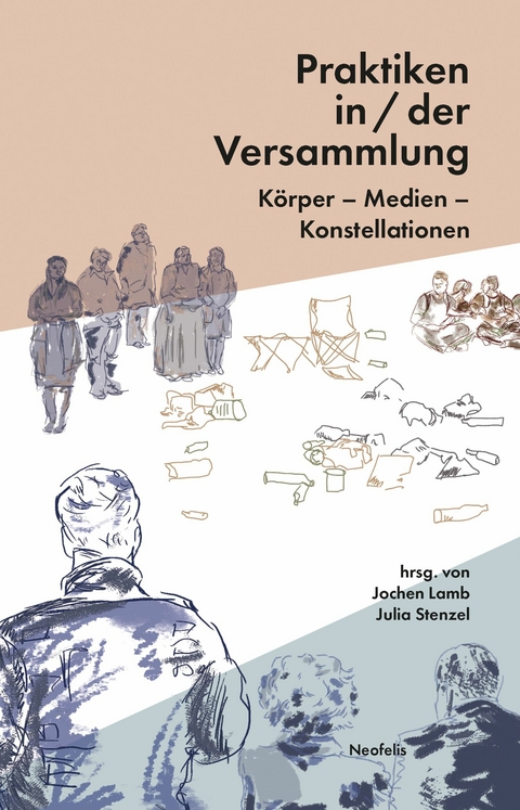 Praktiken in/der Versammlung - Eva Busch, Lucas Curst&auml;dt, Jeanne Jens Eschert, Leon Gabriel, Maja Gobeli, Mario Hirstein, Markus Kubesch, Jochen Lamb, Caroline Liss, Nana Melling, Laura Katharina M&uuml;cke, Yana Prinsloo, Sebastian Sommer, Julia Stenzel, Sven Zedlitz