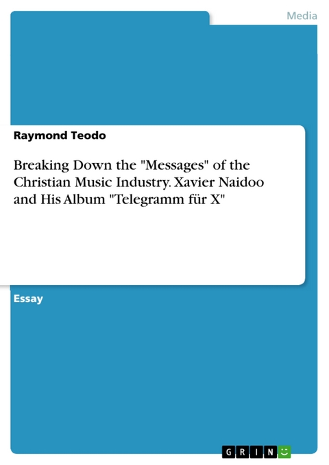Breaking Down the "Messages" of the Christian Music Industry. Xavier Naidoo and His Album "Telegramm für X" - Raymond Teodo