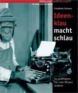 Ideenklau macht schlau - Friedhelm Schwarz