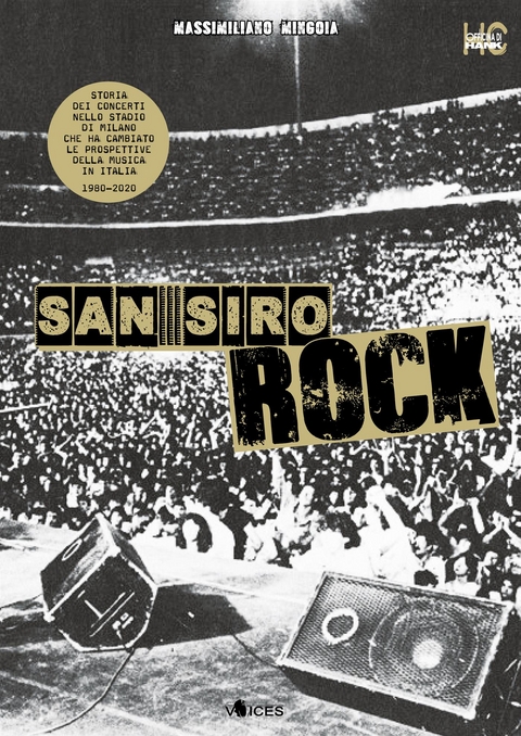 San Siro Rock. Storia dei concerti nello stadio di Milano che ha cambiato la prospettiva della musica in Italia 1980-2020 - Massimiliano Mingoia