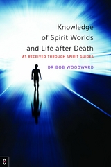 Knowledge of Spirit Worlds and Life After Death -  Bob Woodward