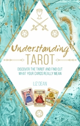 Understanding Tarot: Discover the tarot and find out what your cards really mean -  Liz Dean