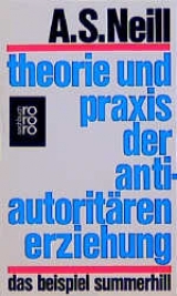 Theorie und Praxis der antiautorit&auml;ren Erziehung - Alexander S Neill