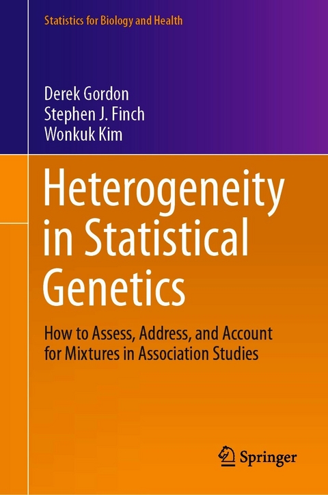 Heterogeneity in Statistical Genetics -  Derek Gordon,  Stephen J. Finch,  Wonkuk Kim