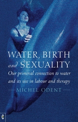 Water, Birth and Sexuality -  Michel Odent