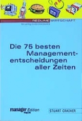 Die 75 besten Managemententscheidungen aller Zeiten - Stuart Crainer