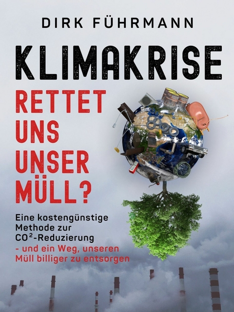 Klimakrise - rettet uns unser M&uuml;ll? - Dirk F&uuml;hrmann