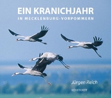 Ein Kranichjahr in Mecklenburg-Vorpommern - J&uuml;rgen Reich