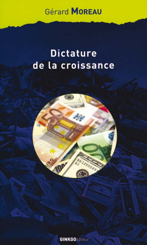 Dictature de la croissance - G&eacute;rard Moreau