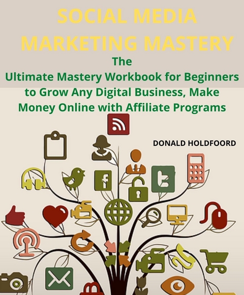 SOCIAL MEDIA MARKETING MASTERY -  DONALD HOLDFOORD