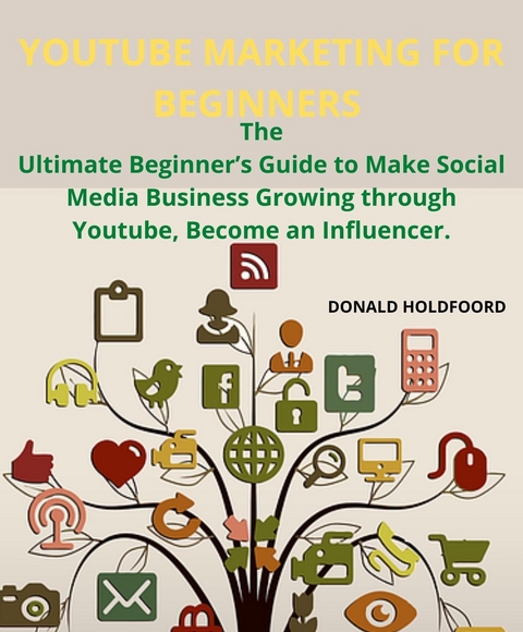 YOUTUBE MARKETING FOR BEGINNERS -  DONALD HOLDFOORD