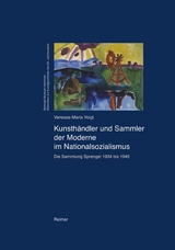 Kunsth&auml;ndler und Sammler der Moderne im Nationalsozialismus - Vanessa M Voigt