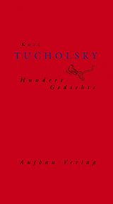 Hundert Gedichte - Kurt Tucholsky