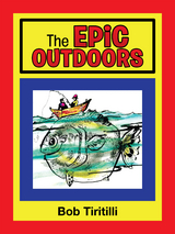 The Epic Outdoors - Bob Tiritilli