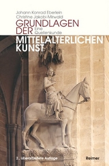 Grundlagen mittelalterlicher Kunst - Johann K Eberlein, Christine Jakobi-Mirwald
