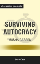Summary: &ldquo;Surviving Autocracy" by Masha Gessen - Discussion Prompts -  bestof.me