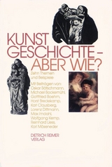 Kunstgeschichte, aber wie? - Oskar B&auml;tschmann, Michael Bockem&uuml;hl, Gottfried Boehm, Horst Bredekamp, Karl Clausberg, Lorenz Dittmann, Max Imdahl, Wolfgang Kemp, Reinhard Liess, Karl M&ouml;seneder