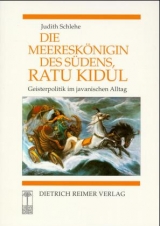 Die Meeeresk&ouml;nigin des S&uuml;dens, Ratu Kidul - Judith Schlehe